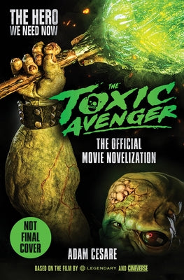 The Toxic Avenger - The Official Movie Novelization by Cesare, Adam