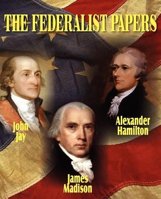 The Federalist Papers by Hamilton, Alexander