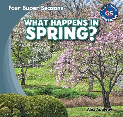What Happens in Spring? by Appleby, Alex