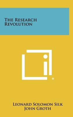 The Research Revolution by Silk, Leonard Solomon