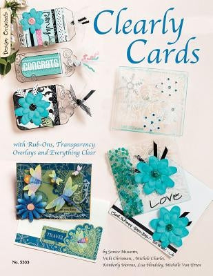 Clearly Cards: With Rub-Ons, Transparency Overlays and Everything Clear by McNeill, Suzanne