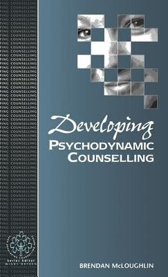 Developing Psychodynamic Counselling by McLoughlin, Brendan