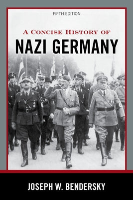 A Concise History of Nazi Germany by Bendersky, Joseph W.