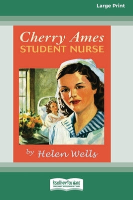 Cherry Ames, Student Nurse (16pt Large Print Edition) by Wells, Helen