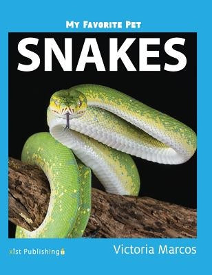 My Favorite Pet: Snakes by Marcos, Victoria