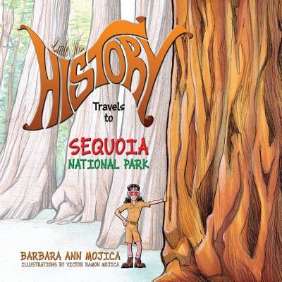 Little Miss History Travels to Sequoia National Park by Mojica, Victor Ramon