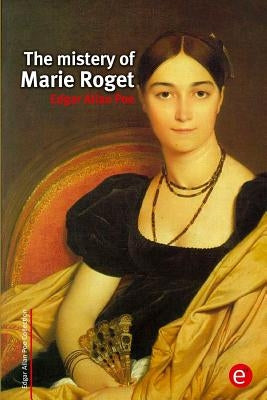 The mistery of Marie Roget by Poe, Edgar Allan