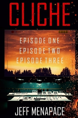Cliche: Episodes 1-3 by Menapace, Jeff