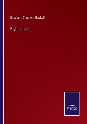 Right at Last by Gaskell, Elizabeth Cleghorn