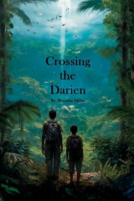 Crossing the Darien by Millar, Brandon