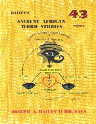Bailey's ANCIENT AFRICAN WORD STORIES Volume 43 by Bailey II, MD Facs Joseph a.