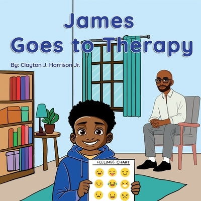 James Goes to Therapy by Harrison, Clayton James, Jr.