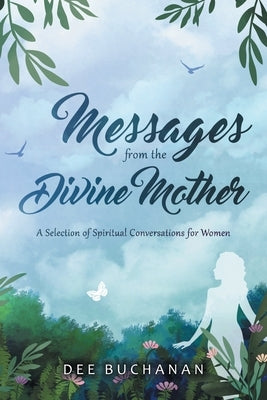 Messages from the Divine Mother: A Selection of Spiritual Conversations for Women by Buchanan, Dee
