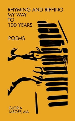 Rhyming and Riffing My Way to 100 Years by Jaroff, Aia Gloria