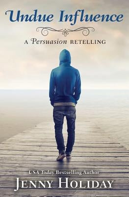 Undue Influence: A Persuasion Retelling by Holiday, Jenny