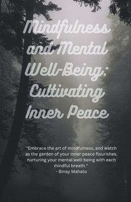 Mindfulness and Mental Well-Being: Cultivating Inner Peace by Mahato, Binay
