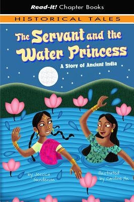 The Servant and the Water Princess: A Story of Ancient India by Gunderson, Jessica