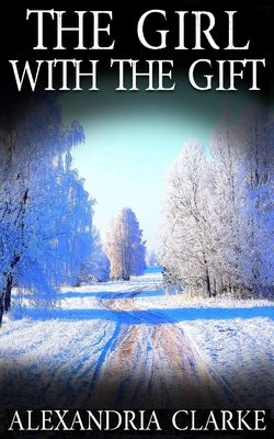 The Girl With the Gift by Clarke, Alexandria