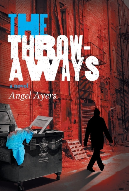 The Throwaways by Ayers, Angel