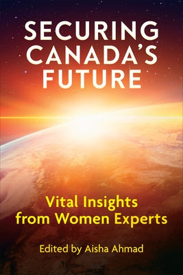 Securing Canada's Future: Vital Insights from Women Experts by Ahmad, Aisha