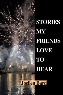 Stories My Friends Love to Hear by Bard, Joellen