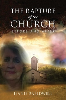The Rapture of the Church: Before and After by Breedwell, Jeanie