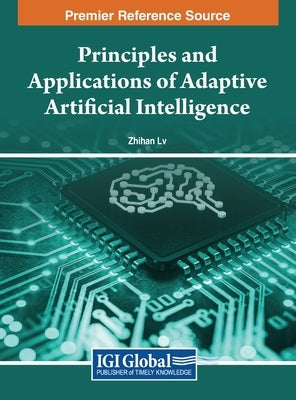 Principles and Applications of Adaptive Artificial Intelligence by LV, Zhihan