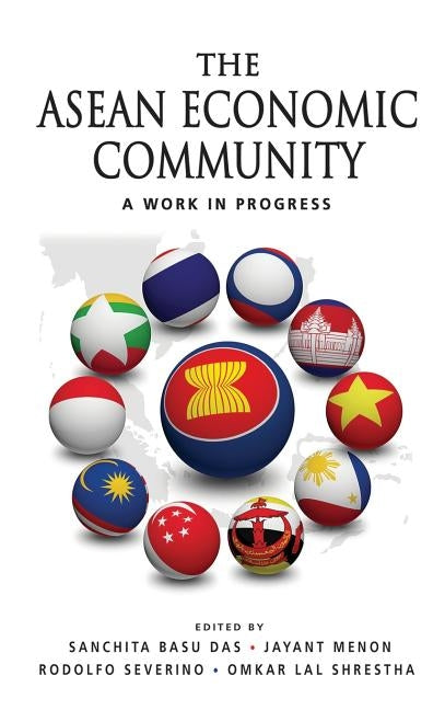 The ASEAN Economic Community: A Work in Progress by Basu Das, Sanchita