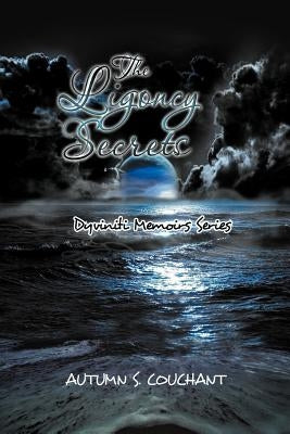 The Ligoncy Secrets: Dyviniti Memoirs Series by Couchant, Autumn S.