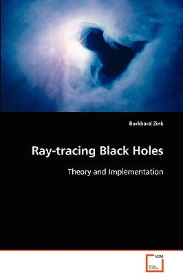 Ray-tracing Black Holes by Zink, Burkhard