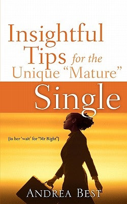 Insightful Tips for the Unique Mature Single by Best, Andrea