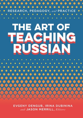 The Art of Teaching Russian by Dengub, Evgeny