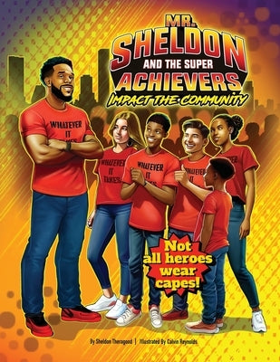 Mr. Sheldon and The Super Achievers: Impact the Community by Theragood, Sheldon
