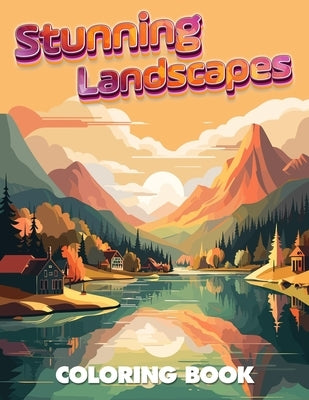 Stunning Landscapes Coloring Book: Nature Scenery Relaxing Coloring Book for Adults! by Hc, Sharyn