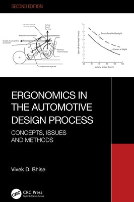 Ergonomics in the Automotive Design Process: Concepts, Issues and Methods by Bhise, Vivek D.
