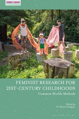 Feminist Research for 21st-Century Childhoods: Common Worlds Methods by Hodgins, B. Denise