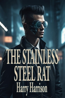 The Stainless Steel Rat by Harrison, Harry