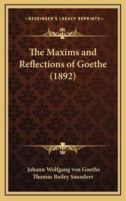 The Maxims and Reflections of Goethe (1892) by Von Goethe, Johann Wolfgang