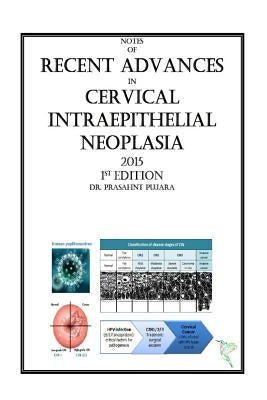 Notes of RECENT ADVANCES in CERVICAL INTRAEPITHELIAL NEOPLASIA: 1st Edition, 2015 by Pujara, Prashant Arvindbhai