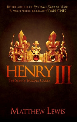 Henry III: The Son of Magna Carta by Lewis, Matthew