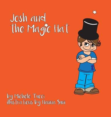 Josh & the Magic Hat by Tucci, Michele M.