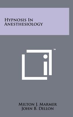 Hypnosis In Anesthesiology by Marmer, Milton J.