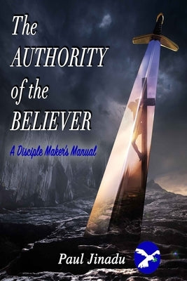 The Authority of the Believer: A Disciple-Maker's Manual by Jinadu, Paul