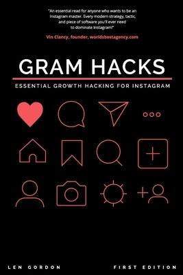 Gram Hacks: Essential Growth Hacking For Instagram by Gordon, Len