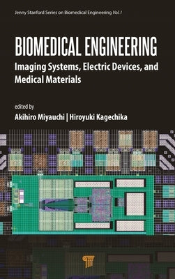 Biomedical Engineering: Imaging Systems, Electric Devices, and Medical Materials by Miyauchi, Akihiro