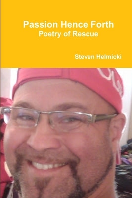 Passion Hence Forth by Helmicki, Steven