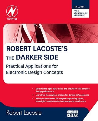 Robert Lacoste's the Darker Side: Practical Applications for Electronic Design Concepts by Lacoste, Robert