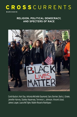 Crosscurrents: Religion, Political Democracy, and Specters of Race: Volume 68, Number 1, March 2018 by Logan, James