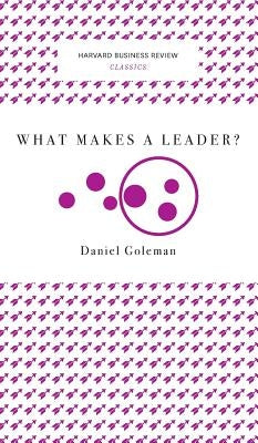 What Makes a Leader? (Harvard Business Review Classics) by 