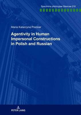 Agentivity in Human Impersonal Constructions in Polish and Russian by Schindler, Franz